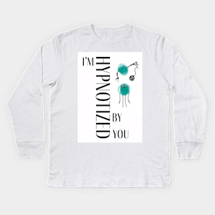 I'm Hypnotized By You, Graphic Design, Valentine's Day/ Anniversary Greeting Kids Long Sleeve T-Shirt